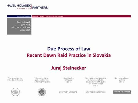 The largest law firm in the Czech Republic Ranked by clients as the best law firm in the Czech Republic Czech law firm of the year (2011) No. 1 legal advisor.