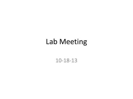 Lab Meeting 10-18-13. Tet Tet+ 0.1mM Caffeine Tet+ 0.1mM Theophylline Results of Single Colony That Grew on Tet + Caffeine Grown at 25C for 4 days.