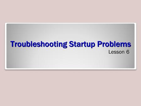 Troubleshooting Startup Problems