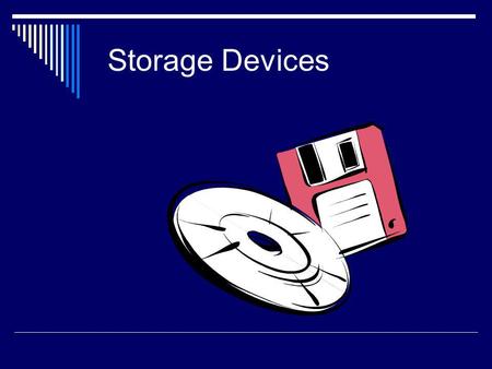 Storage Devices.