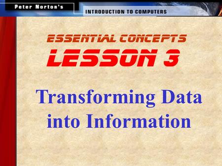 Essential concepts lesson 3 Transforming Data into Information.