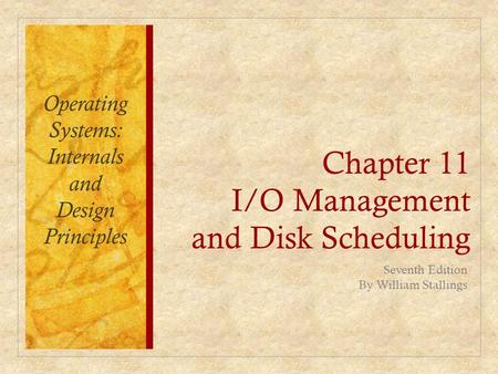 Chapter 11 I/O Management and Disk Scheduling