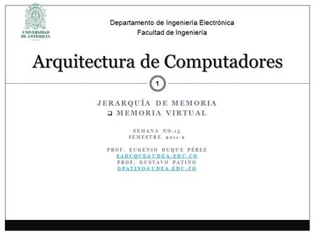 JERARQUÍA DE MEMORIA MEMORIA VIRTUAL SEMANA NO.15 SEMESTRE 2011-2 PROF. EUGENIO DUQUE PÉREZ PROF. GUSTAVO PATIÑO