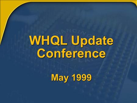 WHQL Update Conference May 1999