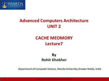 C SINGH, JUNE 7-8, 2010IWW 2010, ISATANBUL, TURKEY Advanced Computers Architecture, UNIT 2 Advanced Computers Architecture UNIT 2 CACHE MEOMORY Lecture7.