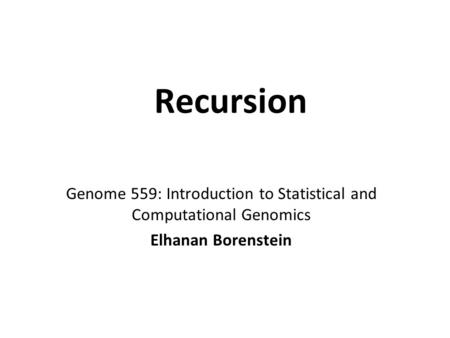 Genome 559: Introduction to Statistical and Computational Genomics