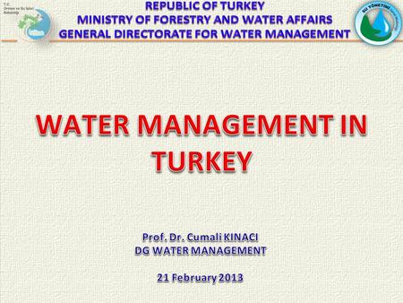 2 CONTENTS 1. Water Potential in Turkey and Uses of Water 2. Institutional and Legislative Structure of Water Management Water Legislation 3. General.