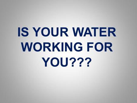 IS YOUR WATER WORKING FOR YOU???. WHY IS WATER SO IMPORTANT IN A MEDICAL DEVICE REPROCESSING DEPARTMENT? Used for pre-cleaning instruments at POU Used.