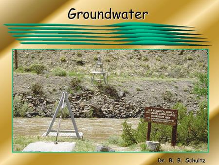 Groundwater Dr. R. B. Schultz.