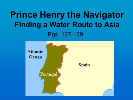 Prince Henry the Navigator Finding a Water Route to Asia