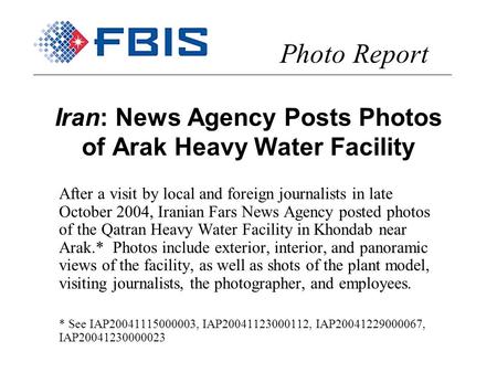 Iran: News Agency Posts Photos of Arak Heavy Water Facility After a visit by local and foreign journalists in late October 2004, Iranian Fars News Agency.