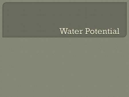 Tendency of water to favor one side more than another. Water moves from an area of high potential to low potential. Predicts which way water diffuses.