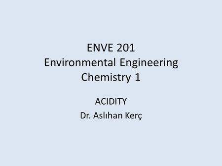 ENVE 201 Environmental Engineering Chemistry 1