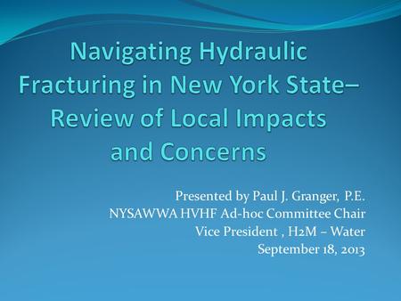 Presented by Paul J. Granger, P.E. NYSAWWA HVHF Ad-hoc Committee Chair