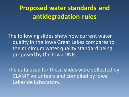 Proposed water standards and antidegradation rules The following slides show how current water quality in the Iowa Great Lakes compares to the minimum.