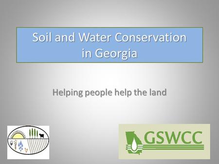 Soil and Water Conservation in Georgia Helping people help the land.