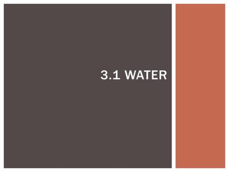 3.1 WATER. POLARITY Oxygen exerts a greater pull on the electrons, so hydrogen and its electrons move closer to the oxygen This means that oxygen has.