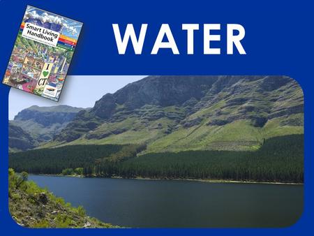 WATER. Water Less than 3% of all water on earth is fresh water Only a small portion (0,3%) of this is accessible through rivers or dams Freshwater consumption.