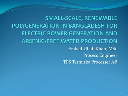 Ershad Ullah Khan, MSc Process Engineer TPS Termiska Processer AB