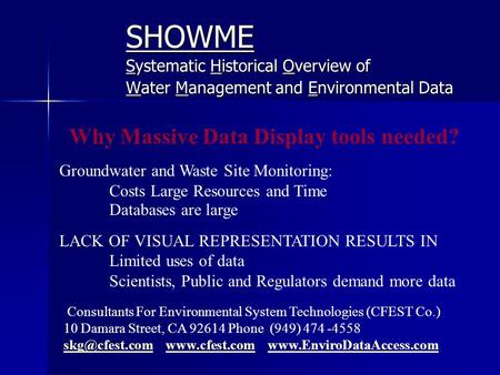 SHOWME Systematic Historical Overview of Water Management and Environmental Data Why Massive Data Display tools needed? Groundwater and Waste Site Monitoring: