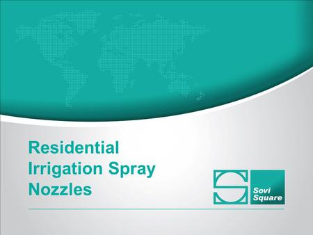 Residential Irrigation Spray Nozzles. An innovative patent pending technology in the field of Residential Lawn Irrigation Market Sovi Square patent pending.