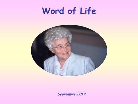 Word of Life Septembre 2012 «Everyone who drinks this water will be thirsty again; but whoever drinks the water I shall give will never thirst; the water.