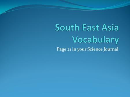 Page 21 in your Science Journal. Monsoon seasonal changes in atmospheric circulation and precipitation associated with the asymmetric heating of land.