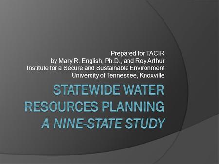 Prepared for TACIR by Mary R. English, Ph.D., and Roy Arthur Institute for a Secure and Sustainable Environment University of Tennessee, Knoxville.