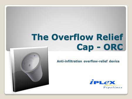 The Overflow Relief Cap - ORC