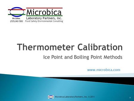 Ice Point and Boiling Point Methods Microbica Laboratory Partners, inc. © 2011 1 www.microbica.com.