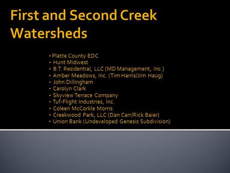 Platte County EDC Hunt Midwest B.T. Residential, LLC (MD Management, Inc.) Amber Meadows, Inc. (Tim Harris/Jim Haug) John Dillingham Carolyn Clark Skyview.