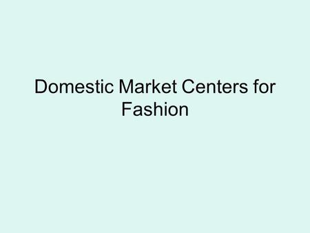 Domestic Market Centers for Fashion