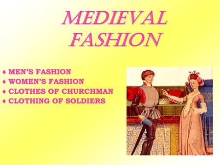 MEDIEVAL FASHION ♦ MEN’S FASHION ♦ WOMEN’S FASHION