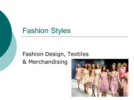 Fashion Styles Fashion Design, Textiles & Merchandising.