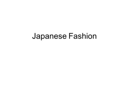 Japanese Fashion. Ethical Fashion The latest fashion show in Tokyo shows an ethical type of fashion that looks environmentally friendly. Or at least it.