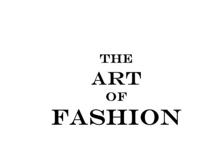 The Art of Fashion.