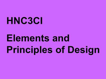 HNC3CI Elements and Principles of Design.