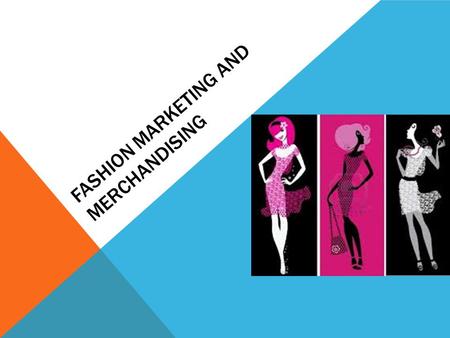 FASHION MARKETING AND MERCHANDISING