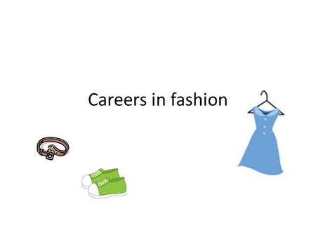 Careers in fashion. Trend Analyst Your job is to spot trends before the trend happens.