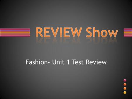 Fashion- Unit 1 Test Review. article of clothing such as coat, suit or sweater Style of 1990s started by youth culture of Pacific NW: messy, uncombed,