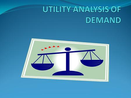 UTILITY ANALYSIS OF DEMAND