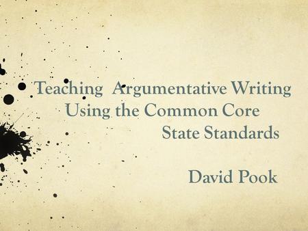 Teaching Argumentative Writing Using the Common Core State Standards