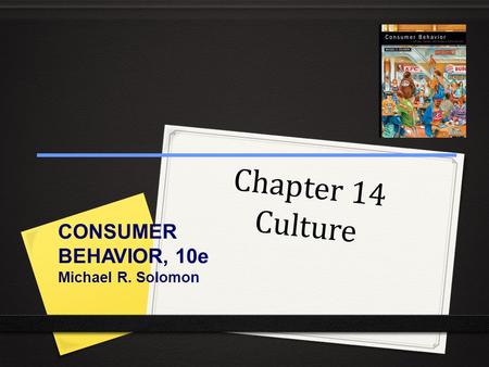 Chapter 14 Culture CONSUMER BEHAVIOR, 10e Michael R. Solomon