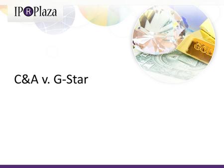 C&A v. G-Star. Overview After a verdict by the Dutch court on 9 August 2011, fashion brand C&A was ordered to cease large-scale infringements of the trade.