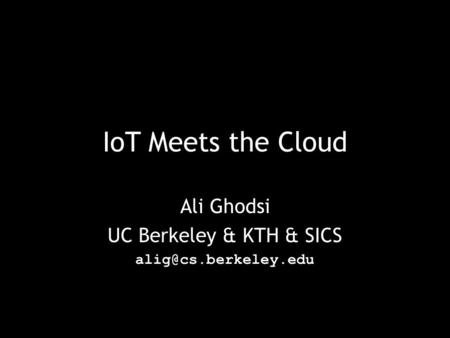 Ali Ghodsi UC Berkeley & KTH & SICS