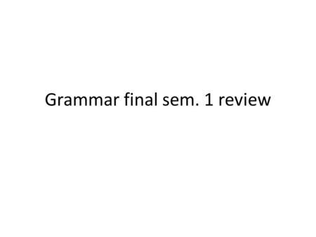 Grammar final sem. 1 review. Is the following sentence active or passive voice? One summer, about 1904, a camp was rented by my father on a lake in Maine,