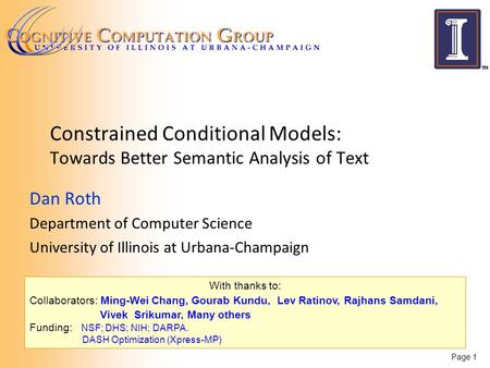 June 2013 BENELEARN, Nijmegen With thanks to: Collaborators: Ming-Wei Chang, Gourab Kundu, Lev Ratinov, Rajhans Samdani, Vivek Srikumar, Many others Funding: