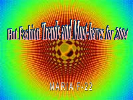 The General Fashion Colour Palette for 2004 Do not forget about calm light colours strawberry, as well as reds, blues and grays bright, acid or luminous.