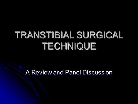 TRANSTIBIAL SURGICAL TECHNIQUE