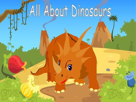 All About Dinosaurs.